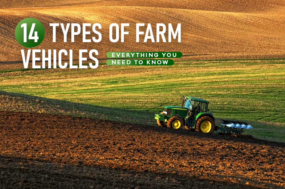 14 Types of Farm Vehicles: Everything You Need to Know