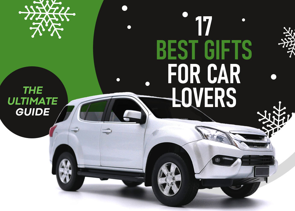 17 Best Gifts for Car Lovers: The Ultimate Guide